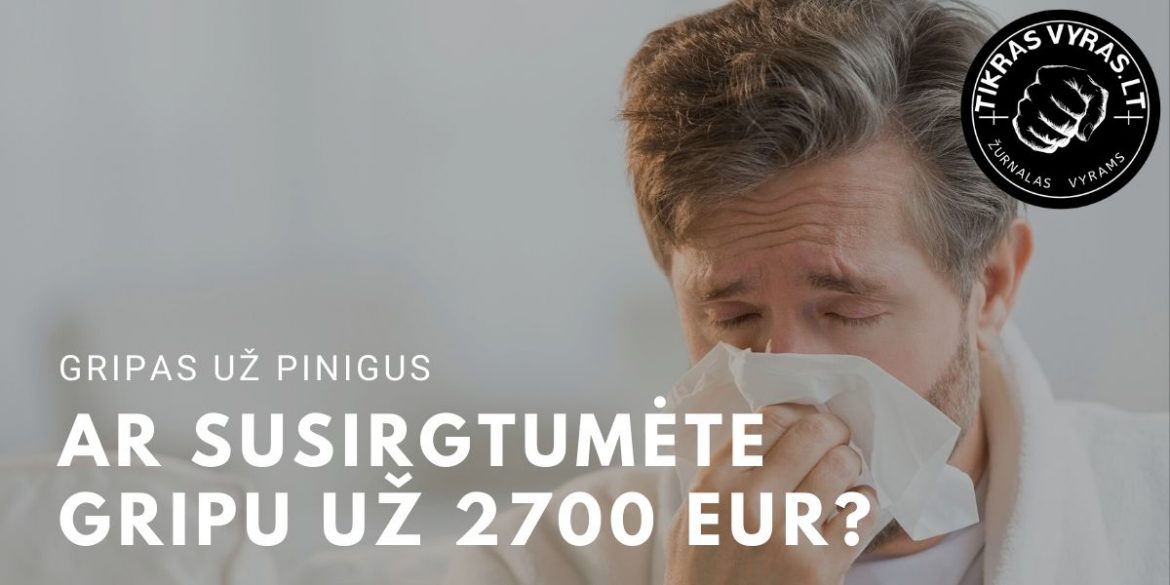 Ar susirgtumėte gripu už 2700 Eur?